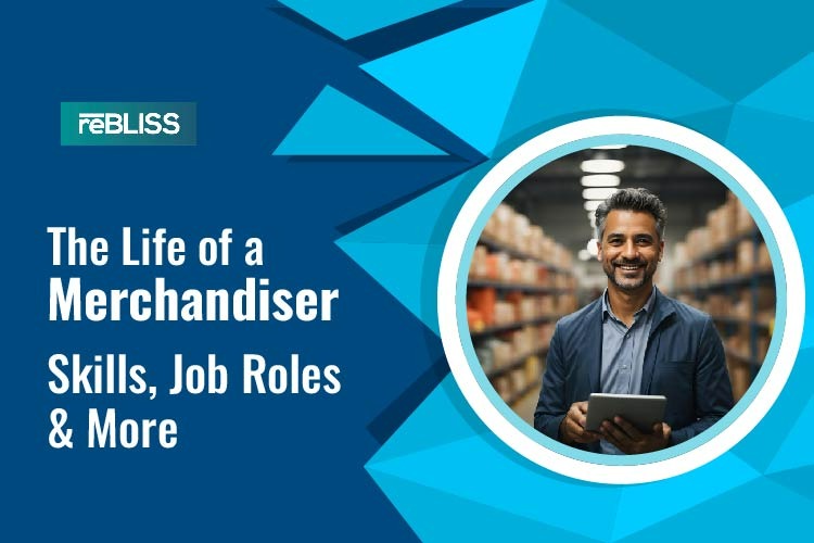 The Life of a Merchandiser – Skills, Job Roles & More